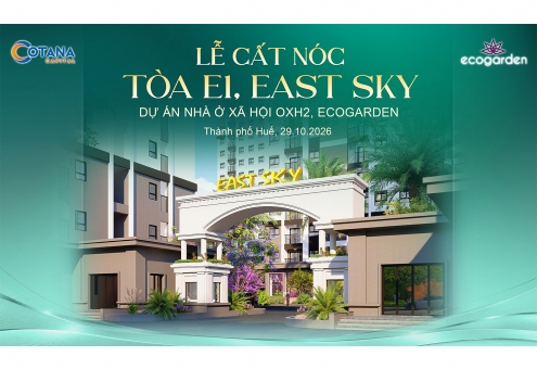 EAST SKY CẤT NÓC TÒA E1, ĐÁNH DẤU CỘT MỐC MỚI TRÊN HÀNH TRÌNH KIẾN TẠO AN CƯ